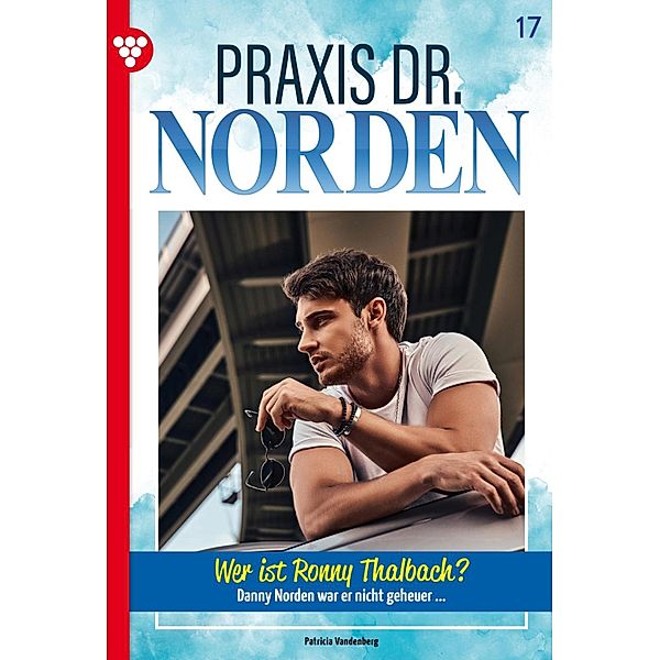 Wer ist Ronny Thalbach? / Praxis Dr. Norden Bd.17, Patricia Vandenberg