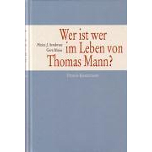 Wer ist wer im Leben von Thomas Mann?, Heinz J. Armbrust, Gert Heine