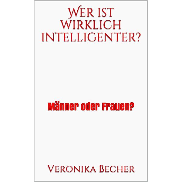 Wer ist wirklich intelligenter?, Veronika Becher