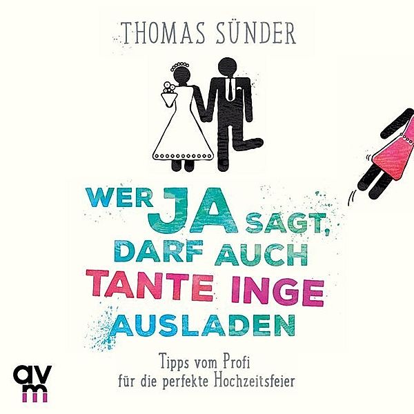 Wer Ja sagt, darf auch Tante Inge ausladen,1 Audio-CD, Thomas Sünder
