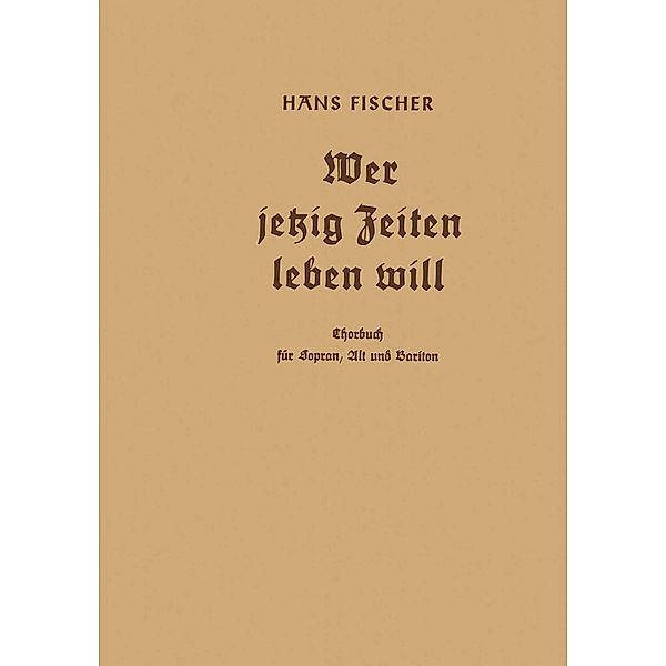 Wer jetzig Zeiten leben will, Hans Fischer