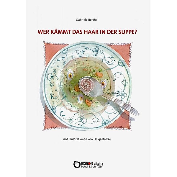 Wer kämmt das Haar in der Suppe?, Gabriele Berthel