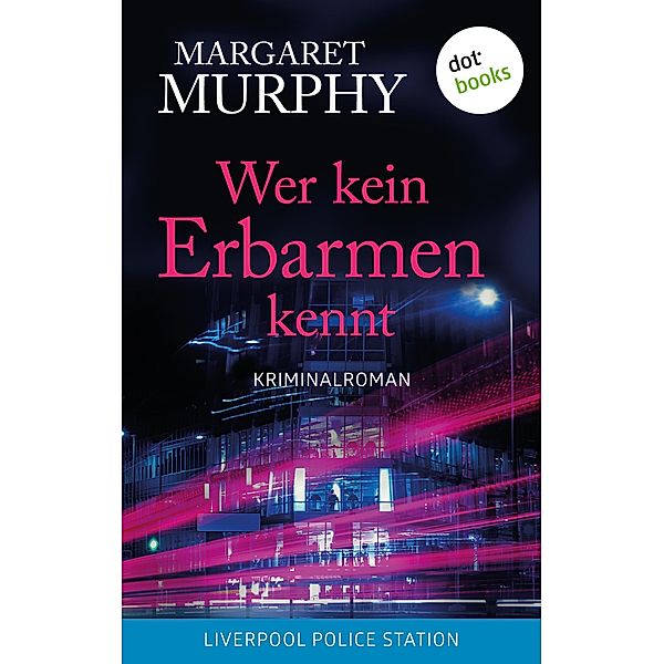 Wer kein Erbarmen kennt / Liverpool Police Station Bd.2, Margaret Murphy