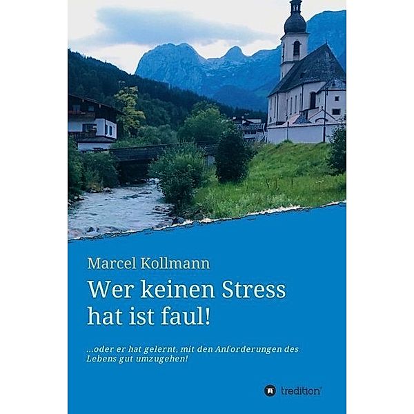 Wer keinen Stress hat ist faul!, Marcel Kollmann