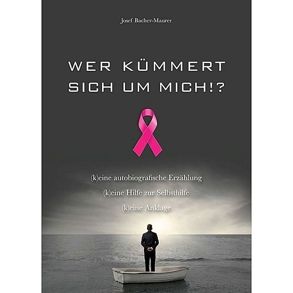 Wer kümmert sich um mich!?, Josef Bacher-Maurer