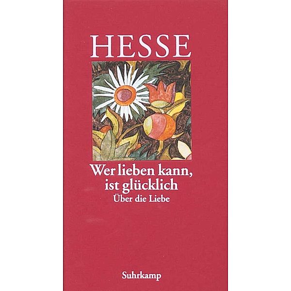 Wer lieben kann, ist glücklich, Hermann Hesse