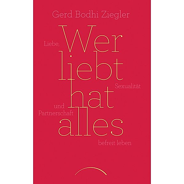 Wer liebt hat alles, Gerd Bodhi Ziegler