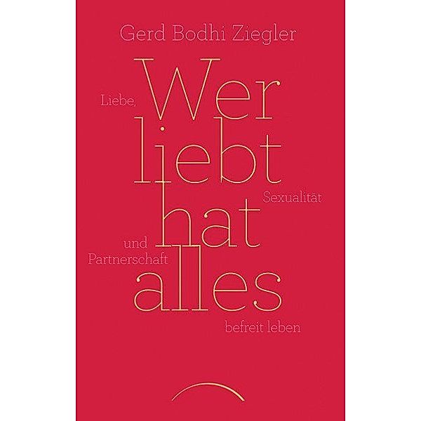 Wer liebt hat alles, Gerd Bodhi Ziegler