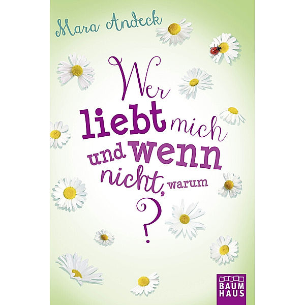 Wer liebt mich und wenn nicht, warum? / Lilias Tagebuch Bd.2, Mara Andeck