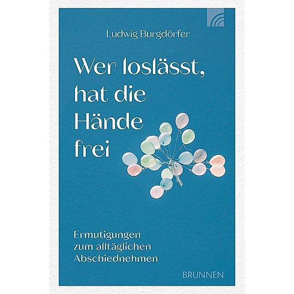 Wer loslässt, hat die Hände frei, Ludwig Burgdörfer