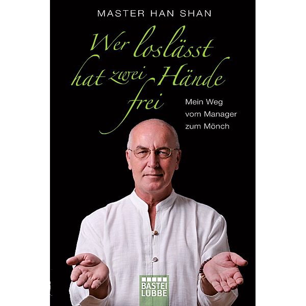 Wer loslässt, hat zwei Hände frei, Master Han Shan