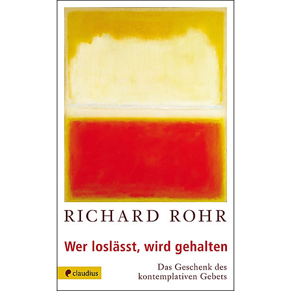 Wer loslässt, wird gehalten, Richard Rohr