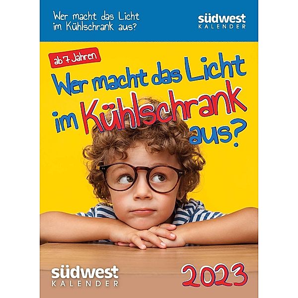 Wer macht das Licht im Kühlschrank aus? 2023 Der Kalender für wissbegierige Kids - Tagesabreißkalender zum Aufstellen od