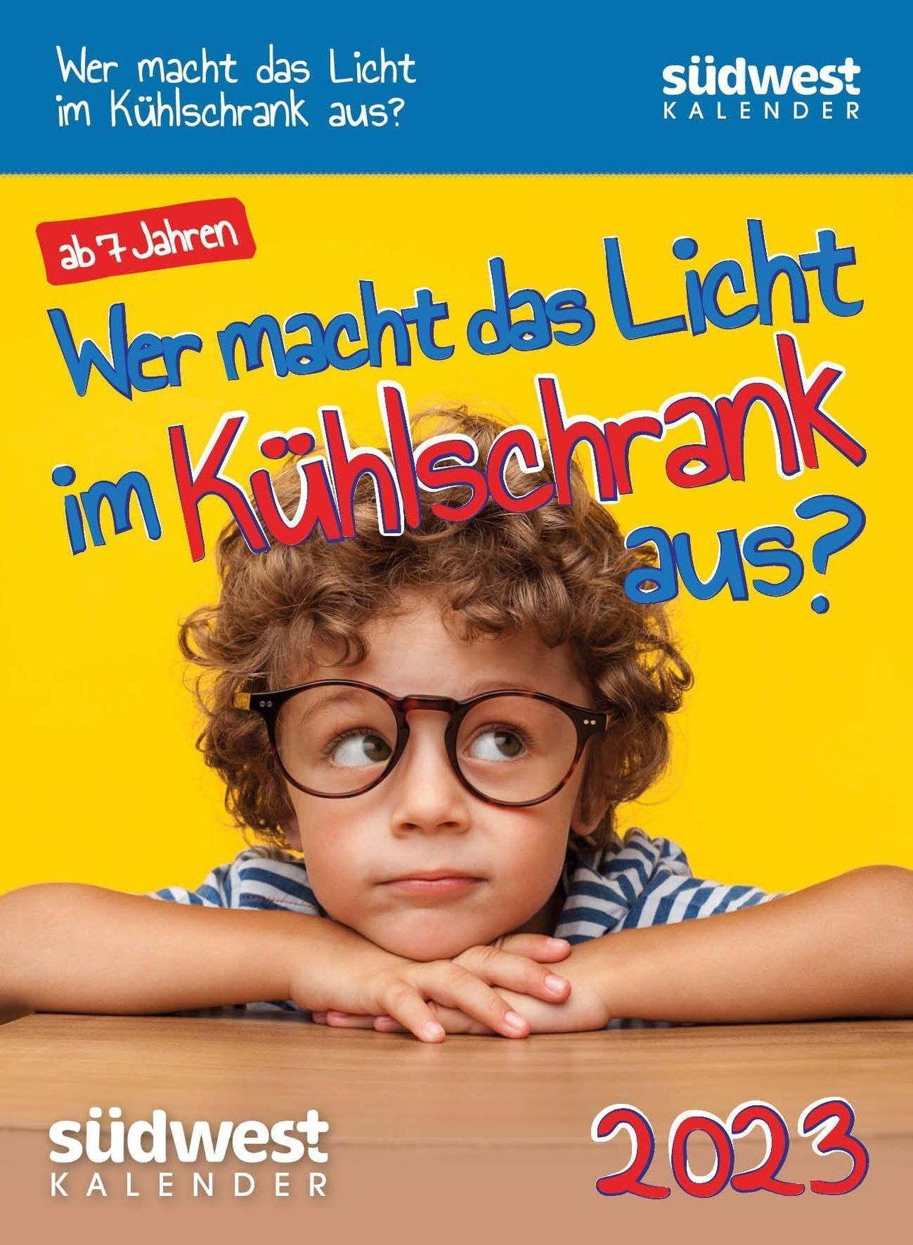 Wer macht das Licht im Kühlschrank aus? 2023 Der Kalender für wissbegierige  Kids - Tagesabreißkalender zum Aufstellen od - Kalender bestellen