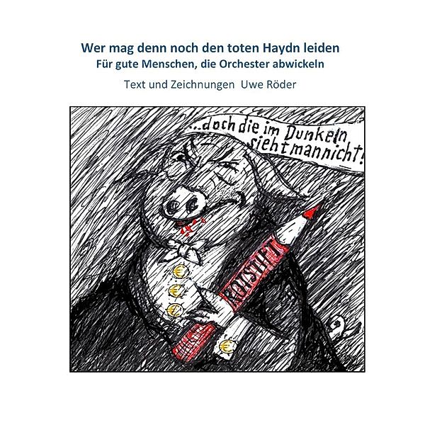 Wer mag denn noch den toten Haydn leiden, Uwe Röder