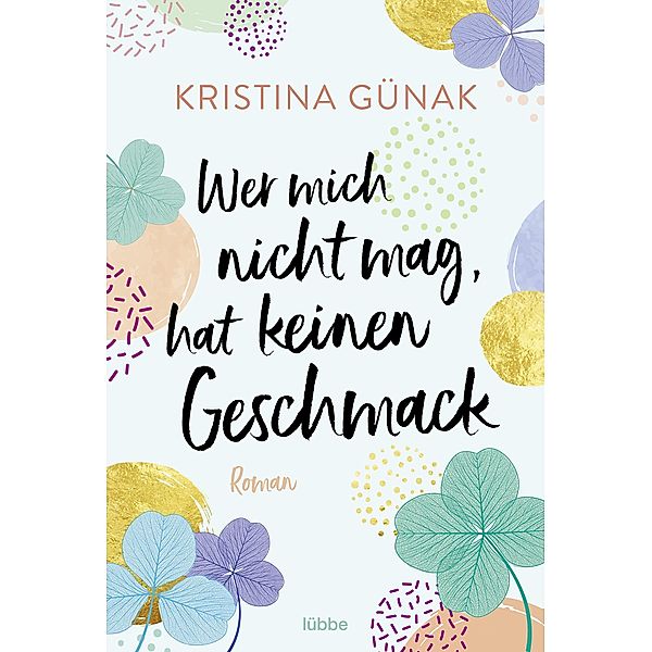 Wer mich nicht mag, hat keinen Geschmack, Kristina Günak