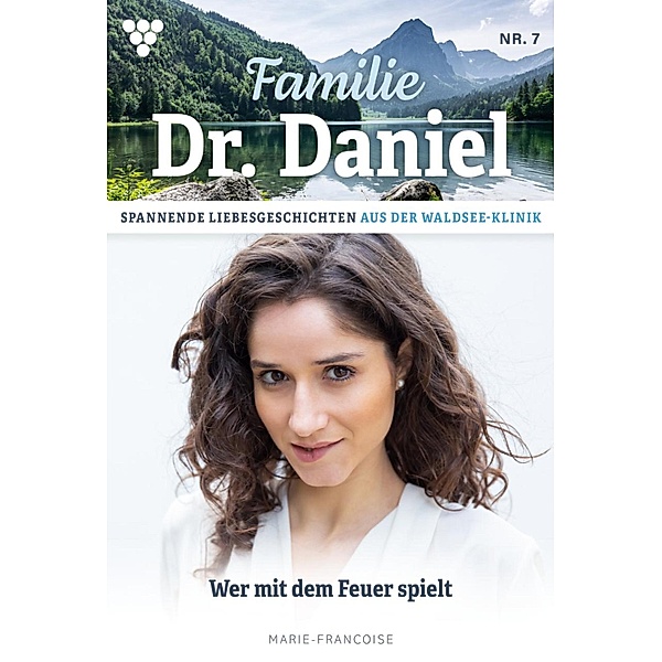 Wer mit dem Feuer spielt / Familie Dr. Daniel Bd.7, Marie Francoise