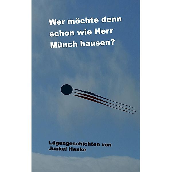 Wer möchte denn schon wie Herr Münch hausen?, Juckel Henke