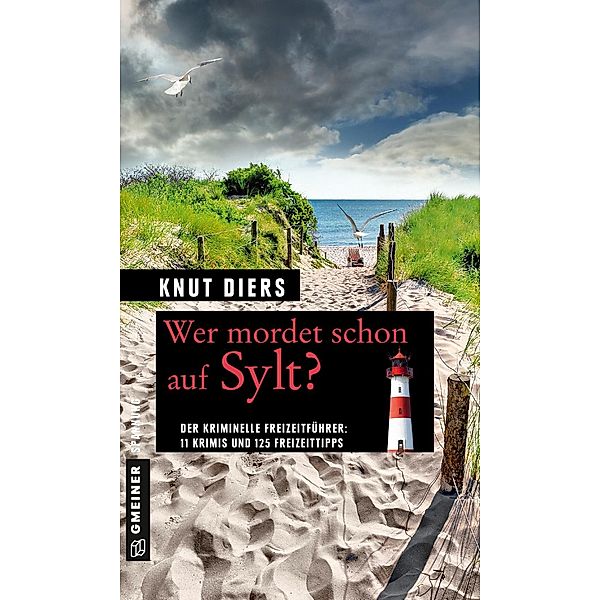 Wer mordet schon auf Sylt? / Kriminelle Freizeitführer im GMEINER-Verlag, Knut Diers