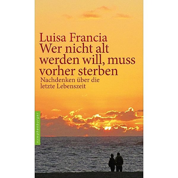 Wer nicht alt werden will, muss vorher sterben, Luisa Francia