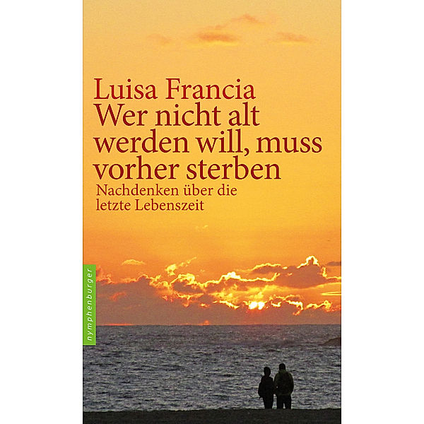 Wer nicht alt werden will, muss vorher sterben, Luisa Francia