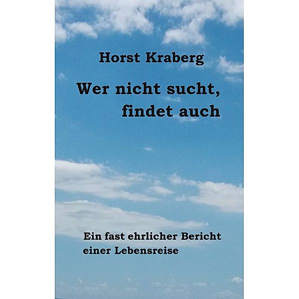 Wer nicht sucht, findet auch, Horst Kraberg