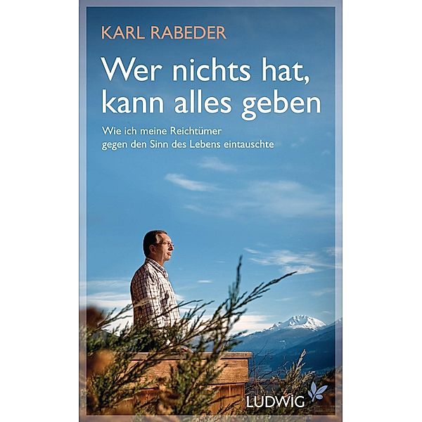 Wer nichts hat, kann alles geben, Karl Rabeder