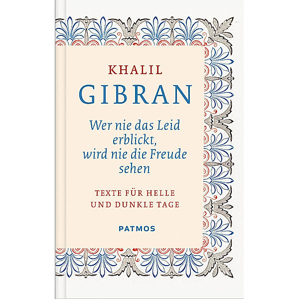 Wer nie das Leid erblickt, wird nie die Freude sehen, Khalil Gibran