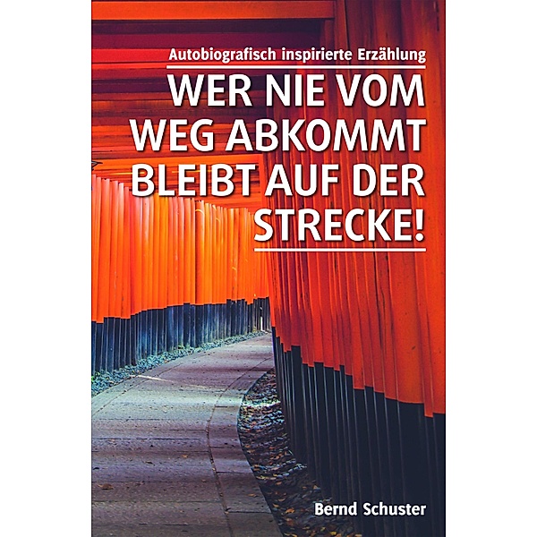 Wer nie vom Weg abkommt, bleibt auf der Strecke!, Bernd Schuster