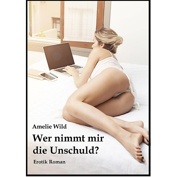 Wer nimmt mir die Unschuld?, Amelie Wild