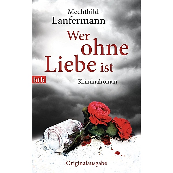 Wer ohne Liebe ist / Emma Vonderwehr & Edgar Blume Bd.2, Mechthild Lanfermann