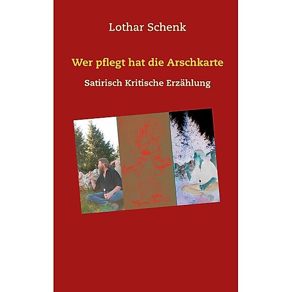 Wer pflegt hat die Arschkarte, Lothar Schenk