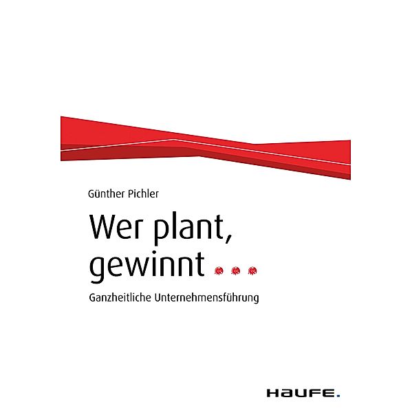 Wer plant, gewinnt... / Haufe Fachbuch, Günther Pichler