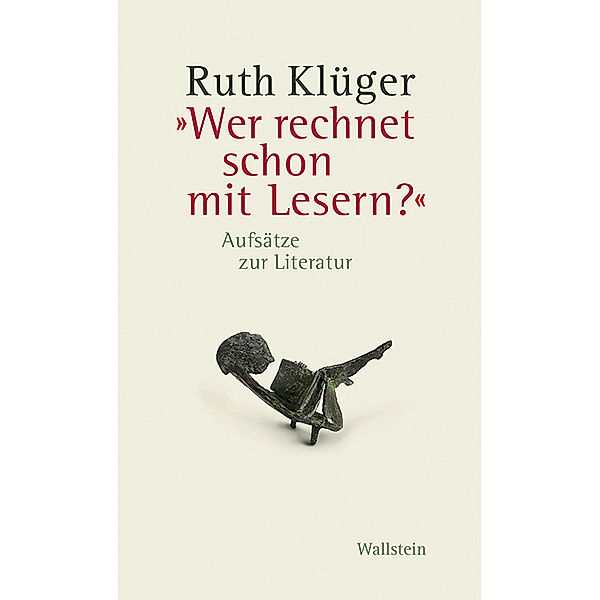 »Wer rechnet schon mit Lesern?«, Ruth Klüger