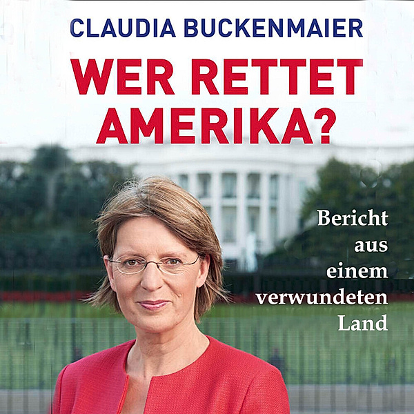 Wer rettet Amerika?,Audio-CD, MP3, Claudia Buckenmaier