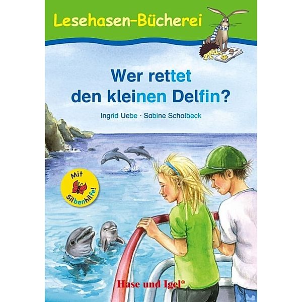 Wer rettet den kleinen Delfin?, Schulausgabe mit Silbenhilfe, Ingrid Uebe, Sabine Scholbeck