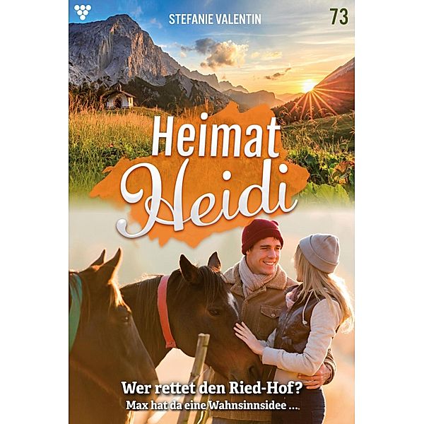 Wer rettet den Ried-Hof? / Heimat-Heidi Bd.73, Stefanie Valentin