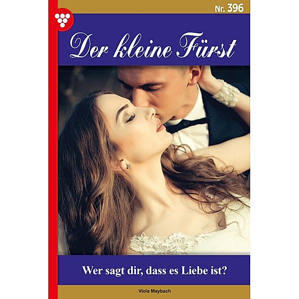 Wer sagt dir, dass es Liebe ist? / Der kleine Fürst Bd.396, Viola Maybach