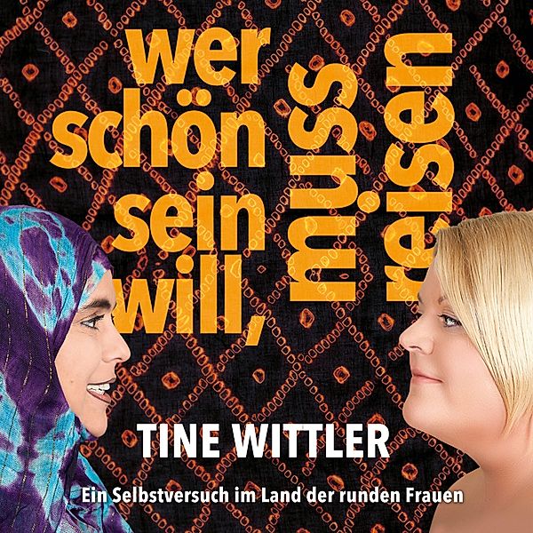Wer schön sein will, muss reisen, Tine Wittler