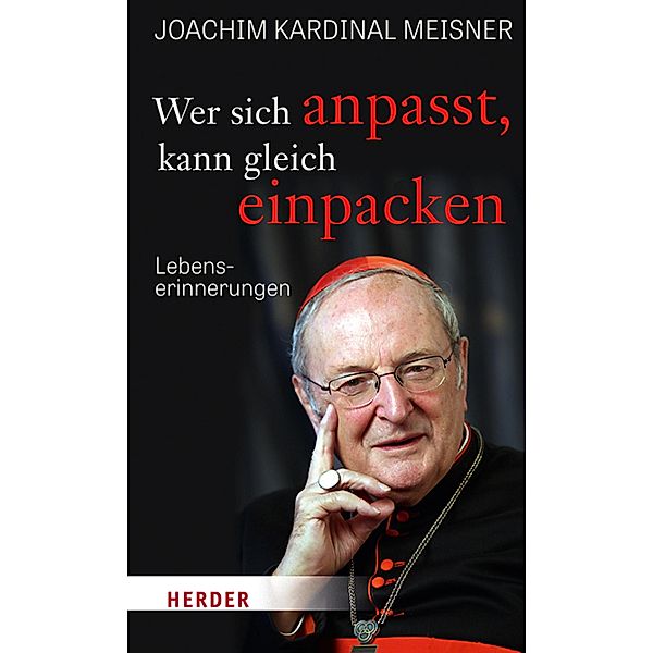 Wer sich anpasst, kann gleich einpacken, Joachim Meisner, Gudrun Schmidt