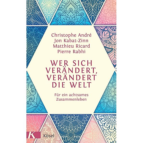 Wer sich verändert, verändert die Welt, Christophe André, Jon Kabat-Zinn, Pierre Rabhi, Matthieu Ricard