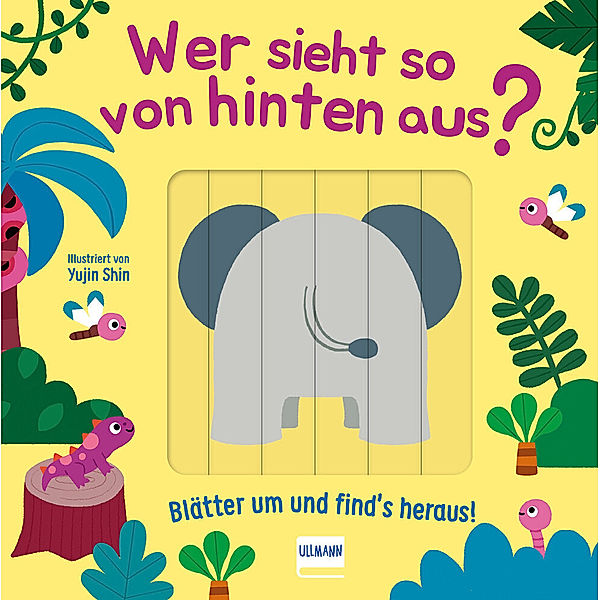 Wer sieht so von hinten aus? - Blätter um und find´s heraus!, Cara Neumann