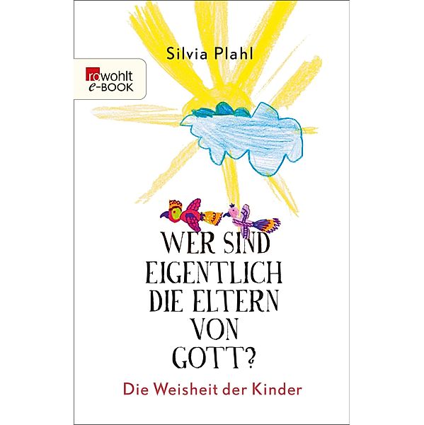 Wer sind eigentlich die Eltern von Gott?, Silvia Plahl