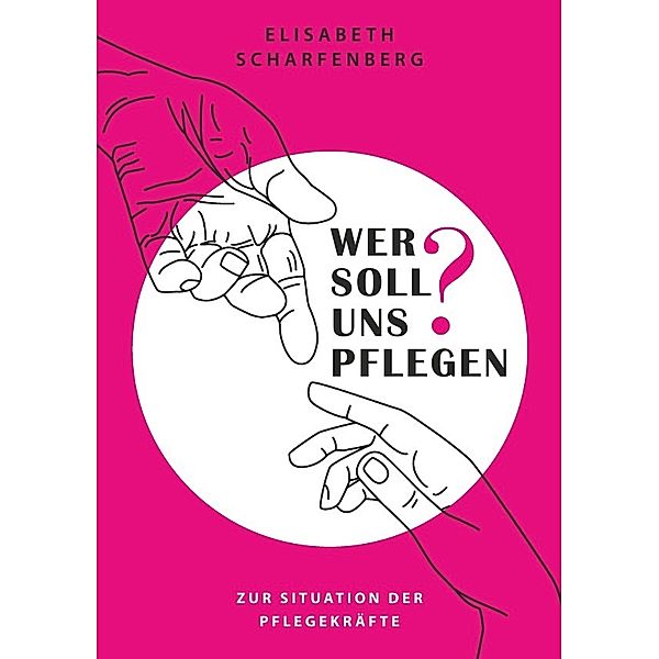 Wer soll uns pflegen?, Elisabeth Scharfenberg