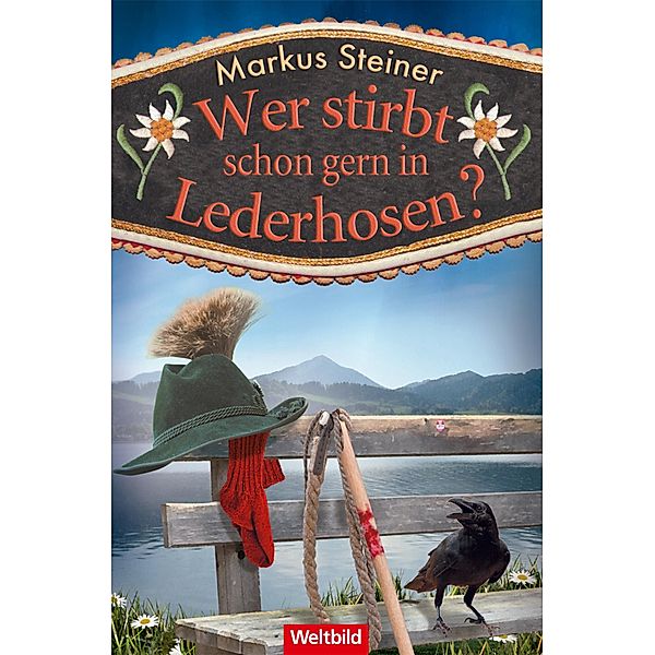 Wer stirbt schon gern in Lederhosen? / Bembel und Anna Bd.1, Markus Steiner