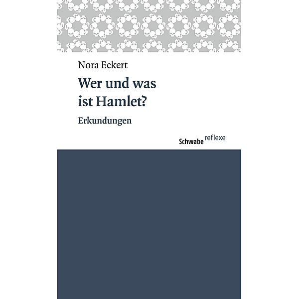 Wer und was ist Hamlet? / Schwabe reflexe Bd.49, Nora Eckert