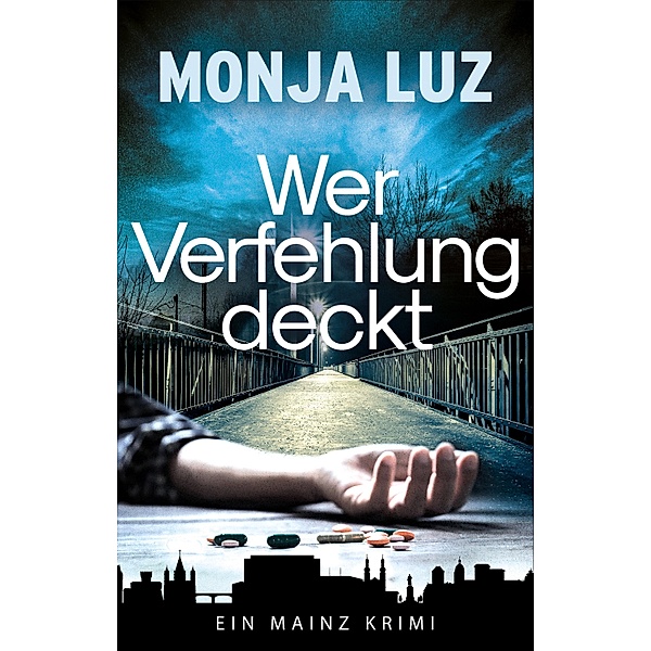 Wer Verfehlung deckt / MAINZ KRIMI Bd.1, Monja Luz