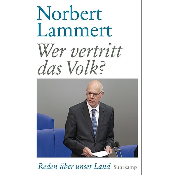 Wer vertritt das Volk? / suhrkamp taschenbücher Allgemeine Reihe Bd.4887, Norbert Lammert