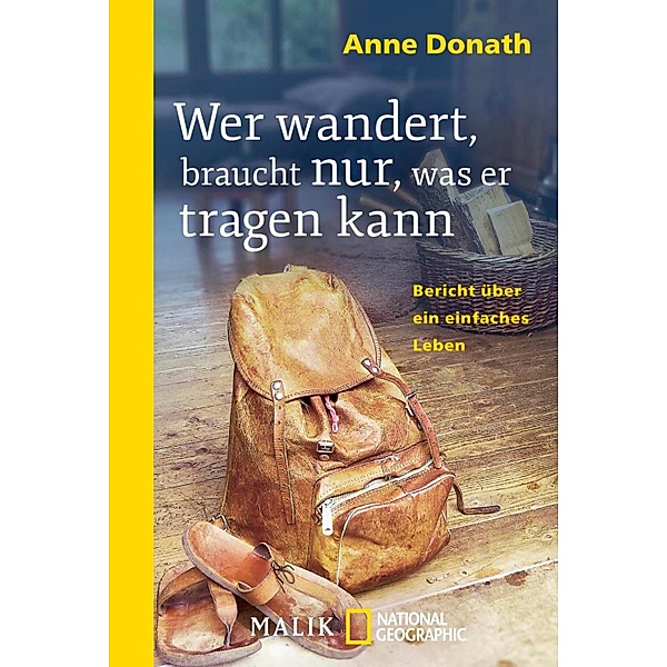 Wer wandert, braucht nur, was er tragen kann / National Geographic Taschenbuch, Anne Donath
