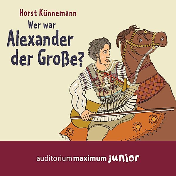 Wer war Alexander der Grosse? (Ungekürzt), Horst Künnemann